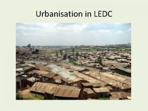 Urbanisation in LEDC Life in Nairobi for the