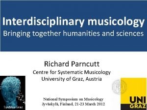 Interdisciplinary musicology Bringing together humanities and sciences Richard