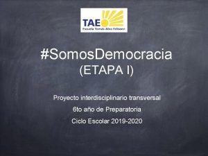 Somos Democracia ETAPA I Proyecto interdisciplinario transversal 6