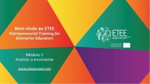 Bemvindo ao ETEE Entrepreneurial Training for Enterprise Educators