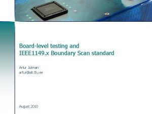 Boardlevel testing and IEEE 1149 x Boundary Scan