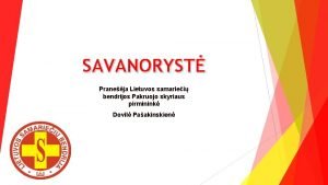 SAVANORYST Praneja Lietuvos samariei bendrijos Pakruojo skyriaus pirminink
