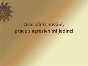 Asociln chovn prce s agresivnmi jedinci Klasifikace odchylnho