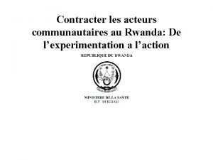 Contracter les acteurs communautaires au Rwanda De lexperimentation