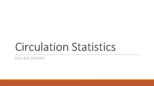 Circulation Statistics FOR NYS REPORT NYS Report Two