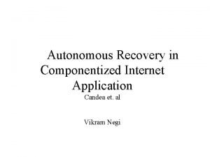 Autonomous Recovery in Componentized Internet Application Candea et