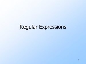 Regular Expressions 1 REs Introduction u Regular expressions
