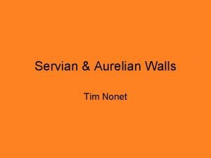 Servian Aurelian Walls Tim Nonet Servian Walls Built