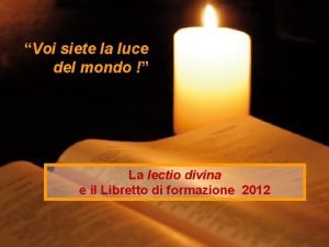 Voi siete la luce del mondo La lectio