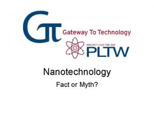 Fact or myth nanotechnology Fact or myth nanotechnology