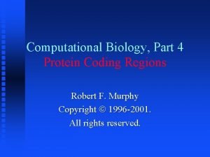 Computational Biology Part 4 Protein Coding Regions Robert