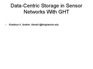 DataCentric Storage in Sensor Networks With GHT Khaldoun