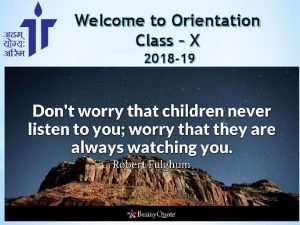 Welcome to Orientation Class X 2018 19 ACADEMIC