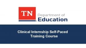 Clinical Internship SelfPaced Training Course Objectives Articulate the