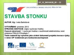 VY52INOVACEB 1 23 STAVBA STONKU AUTOR Mgr Iveta