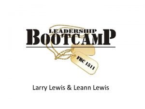 Larry Lewis Leann Lewis Leadership Characteristics What are