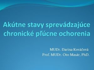 Aktne stavy sprevdzajce chronick pcne ochorenia MUDr Darina