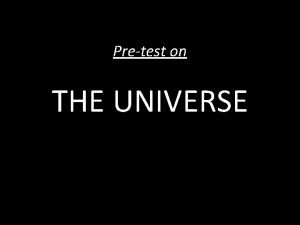 Pretest: the universe
