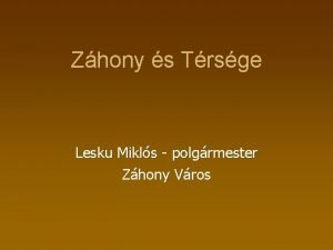 Zhony s Trsge Lesku Mikls polgrmester Zhony Vros