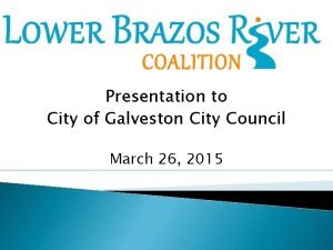 Presentation to City of Galveston City Council March