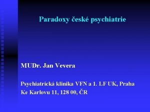 Paradoxy esk psychiatrie MUDr Jan Vevera Psychiatrick klinika