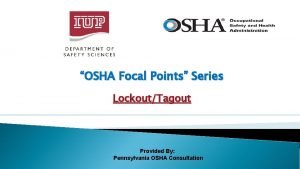 OSHA Focal Points Series LockoutTagout Provided By Pennsylvania