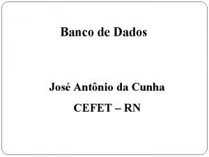 Banco de Dados Jos Antnio da Cunha CEFET