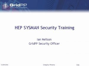 HEP SYSMAN Security Training Ian Neilson Grid PP