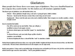 Gladiators Many people dont know there were many