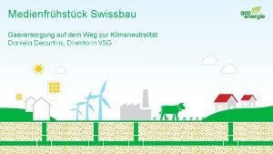 Medienfrhstck Swissbau Gasversorgung auf dem Weg zur Klimaneutralitt
