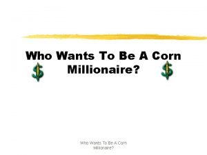 Who Wants To Be A Corn Millionaire 1