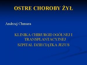 OSTRE CHOROBY Y Andrzej Chmura KLINIKA CHIRURGII OGLNEJ