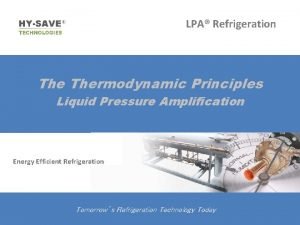 LPA Refrigeration Thermodynamic Principles Liquid Pressure Amplification Energy