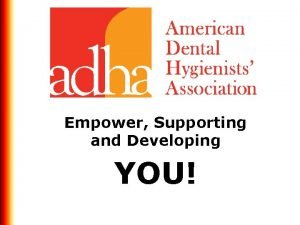 Empower Supporting and Developing YOU American Dental Hygienists