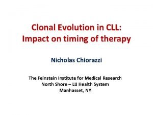 Clonal Evolution in CLL Impact on timing of