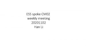 ESS spoke CM 02 weekly meeting 20201102 Han