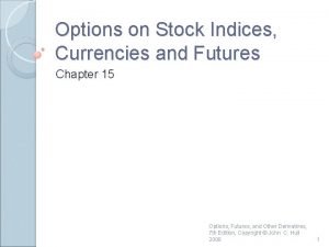 Options on Stock Indices Currencies and Futures Chapter
