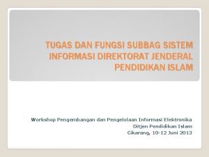 TUGAS DAN FUNGSI SUBBAG SISTEM INFORMASI DIREKTORAT JENDERAL