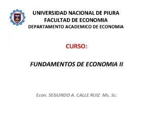 UNIVERSIDAD NACIONAL DE PIURA FACULTAD DE ECONOMIA DEPARTAMENTO