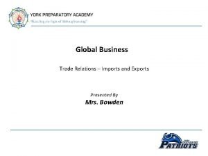 Global Business Trade Relations Imports and Exports Presented