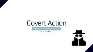 Covert Action Presenter Woonju Roh I 47002 Date