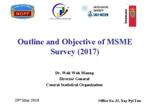 Outline and Objective of MSME Survey 2017 Dr