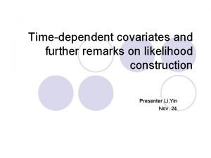 Timedependent covariates and further remarks on likelihood construction