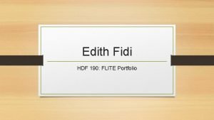 Edith Fidi HDF 190 FLITE Portfolio TABLE OF