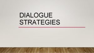 DIALOGUE STRATEGIES DIALOGUE STRATEGIES HELP STUDENTS communicate their