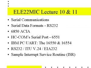 ELE 22 MIC Lecture 10 11 Serial Communications