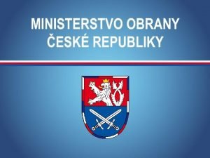 MINISTERSTVO OBRANY R Systm biologick ochrany Armdy esk