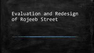 Evaluation and Redesign of Rojeeb Street Objectives Evaluation