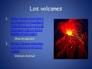 Los volcanes 1 http www youtube c omwatch