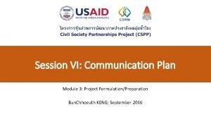 Session VI Communication Plan Module 3 Project FormulationPreparation